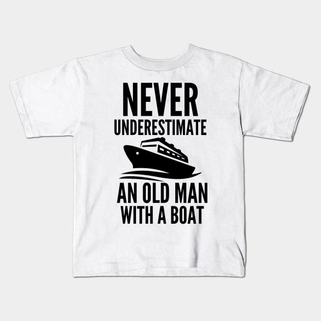 Never underestimate an old man with a boat Kids T-Shirt by mksjr